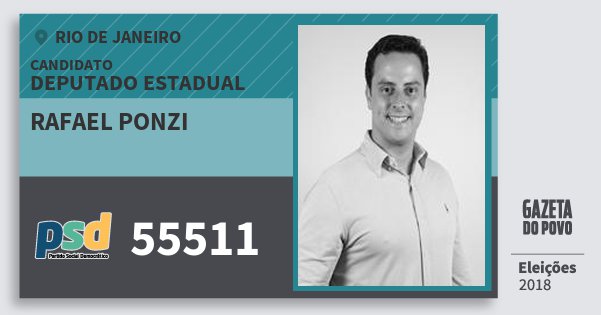 Santinho Rafael Ponzi 55511 (PSD) Deputado Estadual | Rio de Janeiro | Eleições 2018 Santinho Rafael Ponzi 55511 (PSD) Deputado Estadual | Rio de Janeiro | Eleições 2018