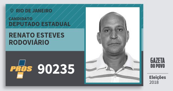 Santinho Renato Esteves Rodoviário 90235 (PROS) Deputado Estadual | Rio de Janeiro | Eleições 2018 Santinho Renato Esteves Rodoviário 90235 (PROS) Deputado Estadual | Rio de Janeiro | Eleições 2018