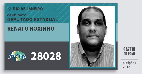 Santinho Renato Roxinho 28028 (PRTB) Deputado Estadual | Rio de Janeiro | Eleições 2018 Santinho Renato Roxinho 28028 (PRTB) Deputado Estadual | Rio de Janeiro | Eleições 2018