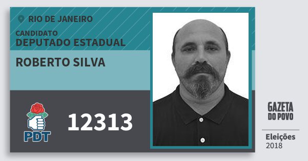Santinho Roberto Silva 12313 (PDT) Deputado Estadual | Rio de Janeiro | Eleições 2018 Santinho Roberto Silva 12313 (PDT) Deputado Estadual | Rio de Janeiro | Eleições 2018