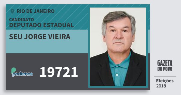 Santinho Seu Jorge Vieira 19721 (PODE) Deputado Estadual | Rio de Janeiro | Eleições 2018 Santinho Seu Jorge Vieira 19721 (PODE) Deputado Estadual | Rio de Janeiro | Eleições 2018