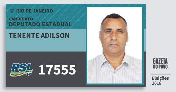 Santinho Tenente Adilson 17555 (PSL) Deputado Estadual | Rio de Janeiro | Eleições 2018 Santinho Tenente Adilson 17555 (PSL) Deputado Estadual | Rio de Janeiro | Eleições 2018