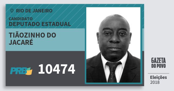 Santinho Tiãozinho do Jacaré 10474 (PRB) Deputado Estadual | Rio de Janeiro | Eleições 2018 Santinho Tiãozinho do Jacaré 10474 (PRB) Deputado Estadual | Rio de Janeiro | Eleições 2018