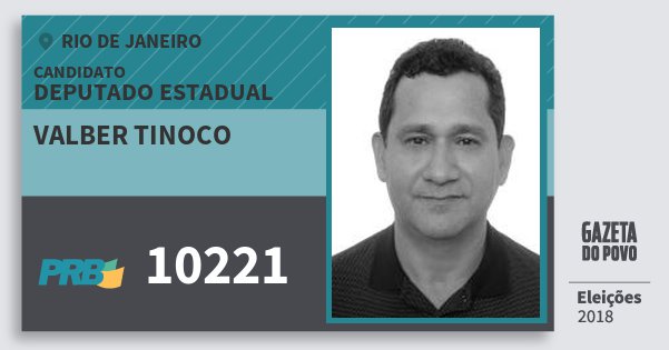 Santinho Valber Tinoco 10221 (PRB) Deputado Estadual | Rio de Janeiro | Eleições 2018 Santinho Valber Tinoco 10221 (PRB) Deputado Estadual | Rio de Janeiro | Eleições 2018