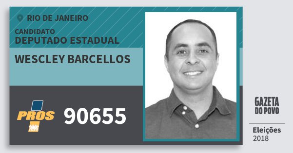 Santinho Wescley Barcellos 90655 (PROS) Deputado Estadual | Rio de Janeiro | Eleições 2018 Santinho Wescley Barcellos 90655 (PROS) Deputado Estadual | Rio de Janeiro | Eleições 2018