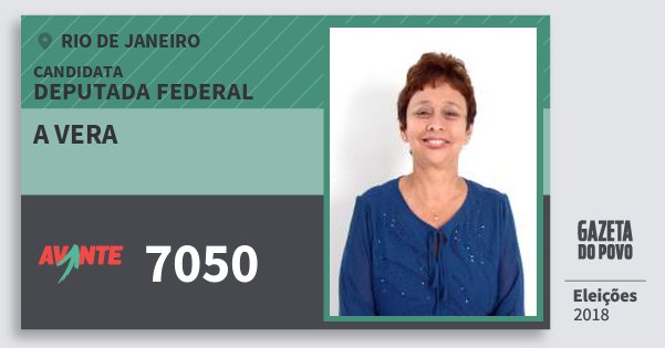 Santinho A Vera 7050 (AVANTE) Deputada Federal | Rio de Janeiro | Eleições 2018 Santinho A Vera 7050 (AVANTE) Deputada Federal | Rio de Janeiro | Eleições 2018
