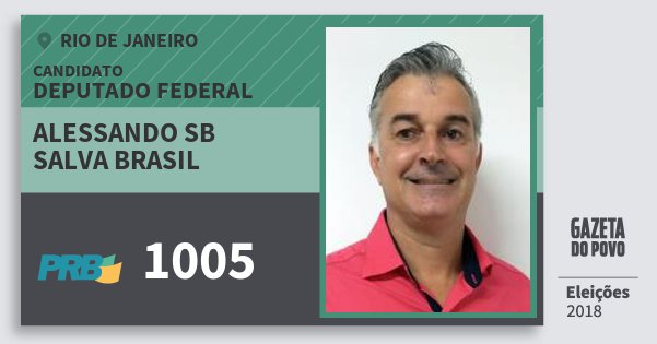 Santinho Alessando Sb Salva Brasil 1005 (PRB) Deputado Federal | Rio de Janeiro | Eleições 2018 Santinho Alessando Sb Salva Brasil 1005 (PRB) Deputado Federal | Rio de Janeiro | Eleições 2018