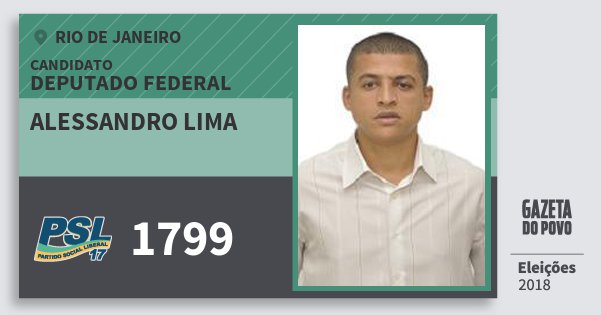 Santinho Alessandro Lima 1799 (PSL) Deputado Federal | Rio de Janeiro | Eleições 2018 Santinho Alessandro Lima 1799 (PSL) Deputado Federal | Rio de Janeiro | Eleições 2018