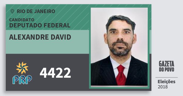 Santinho Alexandre David 4422 (PRP) Deputado Federal | Rio de Janeiro | Eleições 2018 Santinho Alexandre David 4422 (PRP) Deputado Federal | Rio de Janeiro | Eleições 2018