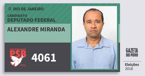 Santinho Alexandre Miranda 4061 (PSB) Deputado Federal | Rio de Janeiro | Eleições 2018 Santinho Alexandre Miranda 4061 (PSB) Deputado Federal | Rio de Janeiro | Eleições 2018