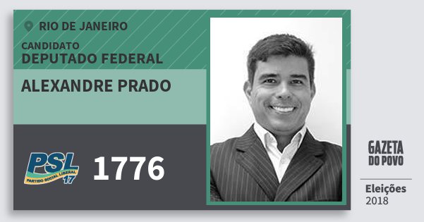 Santinho Alexandre Prado 1776 (PSL) Deputado Federal | Rio de Janeiro | Eleições 2018 Santinho Alexandre Prado 1776 (PSL) Deputado Federal | Rio de Janeiro | Eleições 2018