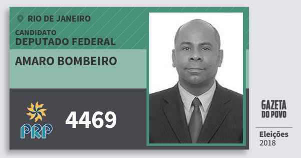Santinho Amaro Bombeiro 4469 (PRP) Deputado Federal | Rio de Janeiro | Eleições 2018 Santinho Amaro Bombeiro 4469 (PRP) Deputado Federal | Rio de Janeiro | Eleições 2018