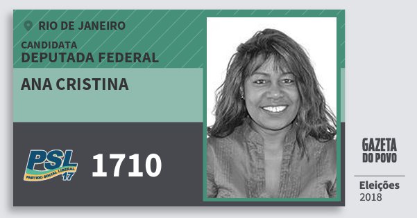 Santinho Ana Cristina 1710 (PSL) Deputada Federal | Rio de Janeiro | Eleições 2018 Santinho Ana Cristina 1710 (PSL) Deputada Federal | Rio de Janeiro | Eleições 2018