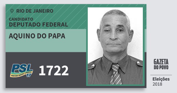 Santinho Aquino do Papa 1722 (PSL) Deputado Federal | Rio de Janeiro | Eleições 2018 Santinho Aquino do Papa 1722 (PSL) Deputado Federal | Rio de Janeiro | Eleições 2018