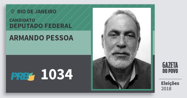 Santinho Armando Pessoa 1034 (PRB) Deputado Federal | Rio de Janeiro | Eleições 2018 Santinho Armando Pessoa 1034 (PRB) Deputado Federal | Rio de Janeiro | Eleições 2018