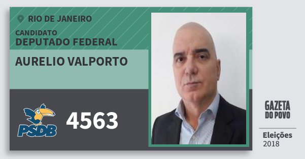 Santinho Aurelio Valporto 4563 (PSDB) Deputado Federal | Rio de Janeiro | Eleições 2018 Santinho Aurelio Valporto 4563 (PSDB) Deputado Federal | Rio de Janeiro | Eleições 2018