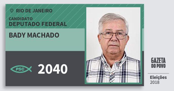 Santinho Bady Machado 2040 (PSC) Deputado Federal | Rio de Janeiro | Eleições 2018 Santinho Bady Machado 2040 (PSC) Deputado Federal | Rio de Janeiro | Eleições 2018