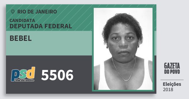 Santinho Bebel 5506 (PSD) Deputada Federal | Rio de Janeiro | Eleições 2018 Santinho Bebel 5506 (PSD) Deputada Federal | Rio de Janeiro | Eleições 2018