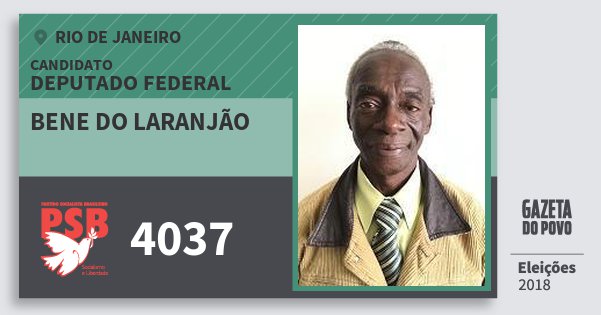 Santinho Bene do Laranjão 4037 (PSB) Deputado Federal | Rio de Janeiro | Eleições 2018 Santinho Bene do Laranjão 4037 (PSB) Deputado Federal | Rio de Janeiro | Eleições 2018