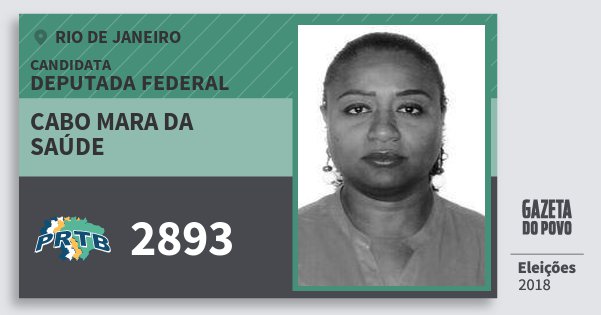 Santinho Cabo Mara da Saúde 2893 (PRTB) Deputada Federal | Rio de Janeiro | Eleições 2018 Santinho Cabo Mara da Saúde 2893 (PRTB) Deputada Federal | Rio de Janeiro | Eleições 2018