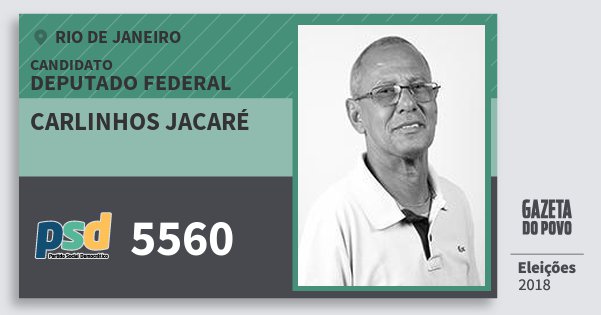 Santinho Carlinhos Jacaré 5560 (PSD) Deputado Federal | Rio de Janeiro | Eleições 2018 Santinho Carlinhos Jacaré 5560 (PSD) Deputado Federal | Rio de Janeiro | Eleições 2018