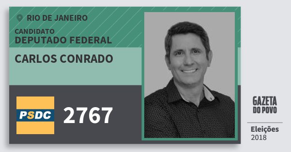 Santinho Carlos Conrado 2767 (DC) Deputado Federal | Rio de Janeiro | Eleições 2018 Santinho Carlos Conrado 2767 (DC) Deputado Federal | Rio de Janeiro | Eleições 2018