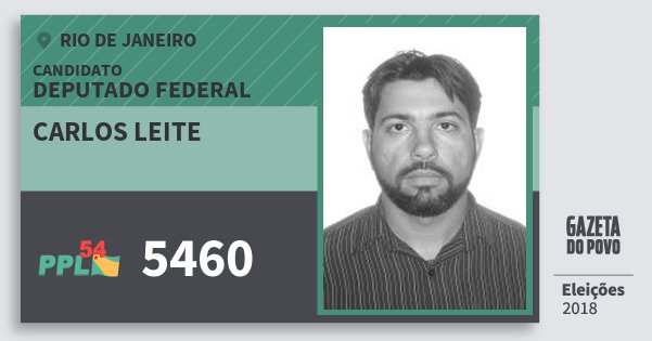 Santinho Carlos Leite 5460 (PPL) Deputado Federal | Rio de Janeiro | Eleições 2018 Santinho Carlos Leite 5460 (PPL) Deputado Federal | Rio de Janeiro | Eleições 2018