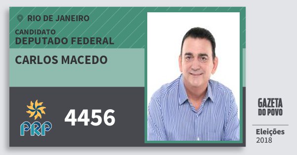 Santinho Carlos Macedo 4456 (PRP) Deputado Federal | Rio de Janeiro | Eleições 2018 Santinho Carlos Macedo 4456 (PRP) Deputado Federal | Rio de Janeiro | Eleições 2018