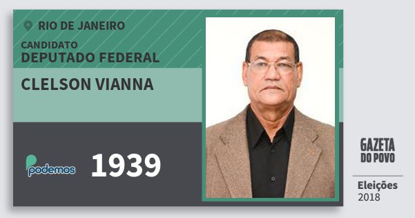 Santinho Clelson Vianna 1939 (PODE) Deputado Federal | Rio de Janeiro | Eleições 2018 Santinho Clelson Vianna 1939 (PODE) Deputado Federal | Rio de Janeiro | Eleições 2018