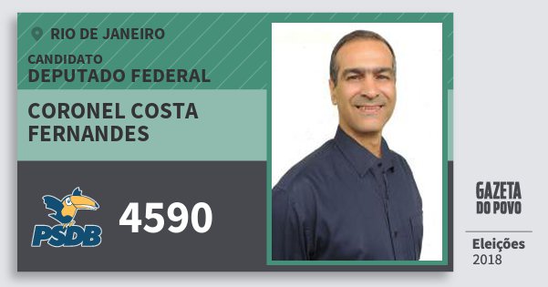 Santinho Coronel Costa Fernandes 4590 (PSDB) Deputado Federal | Rio de Janeiro | Eleições 2018 Santinho Coronel Costa Fernandes 4590 (PSDB) Deputado Federal | Rio de Janeiro | Eleições 2018