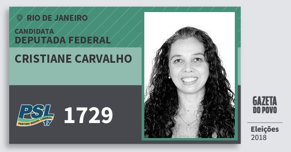 Santinho Cristiane Carvalho 1729 (PSL) Deputada Federal | Rio de Janeiro | Eleições 2018 Santinho Cristiane Carvalho 1729 (PSL) Deputada Federal | Rio de Janeiro | Eleições 2018