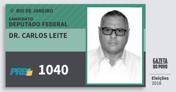 Santinho Dr. Carlos Leite 1040 (PRB) Deputado Federal | Rio de Janeiro | Eleições 2018 Santinho Dr. Carlos Leite 1040 (PRB) Deputado Federal | Rio de Janeiro | Eleições 2018