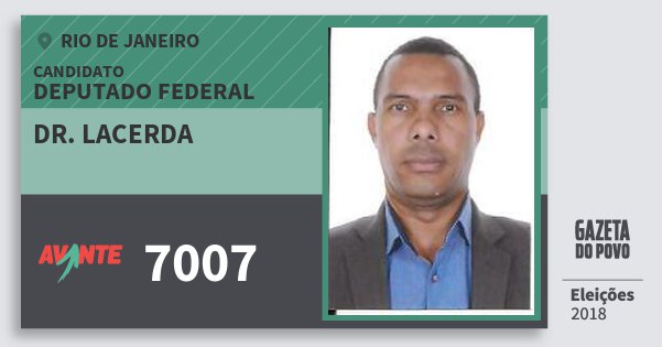 Santinho Dr. Lacerda 7007 (AVANTE) Deputado Federal | Rio de Janeiro | Eleições 2018 Santinho Dr. Lacerda 7007 (AVANTE) Deputado Federal | Rio de Janeiro | Eleições 2018
