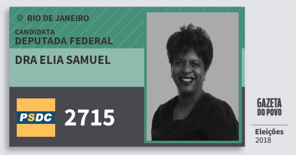 Santinho Dra Elia Samuel 2715 (DC) Deputada Federal | Rio de Janeiro | Eleições 2018 Santinho Dra Elia Samuel 2715 (DC) Deputada Federal | Rio de Janeiro | Eleições 2018