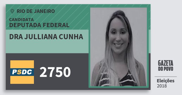 Santinho Dra Julliana Cunha 2750 (DC) Deputada Federal | Rio de Janeiro | Eleições 2018 Santinho Dra Julliana Cunha 2750 (DC) Deputada Federal | Rio de Janeiro | Eleições 2018