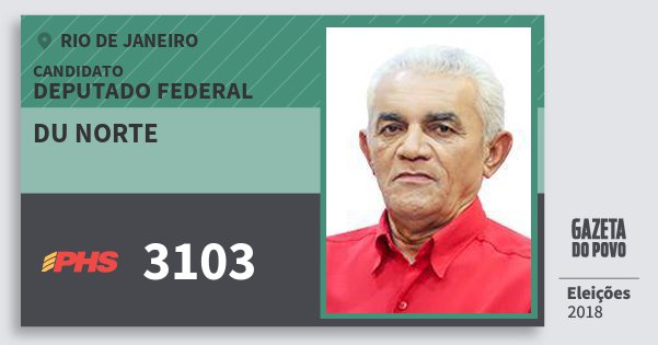 Santinho Du Norte 3103 (PHS) Deputado Federal | Rio de Janeiro | Eleições 2018 Santinho Du Norte 3103 (PHS) Deputado Federal | Rio de Janeiro | Eleições 2018