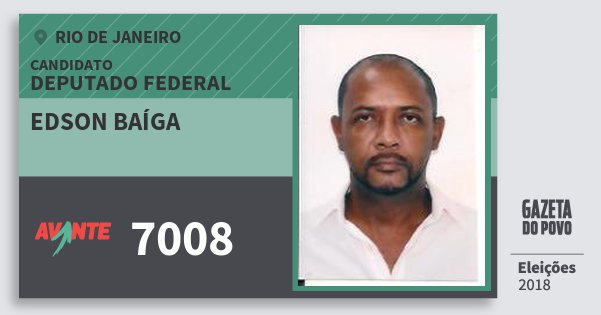 Santinho Edson Baíga 7008 (AVANTE) Deputado Federal | Rio de Janeiro | Eleições 2018 Santinho Edson Baíga 7008 (AVANTE) Deputado Federal | Rio de Janeiro | Eleições 2018