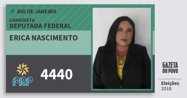 Santinho Erica Nascimento 4440 (PRP) Deputada Federal | Rio de Janeiro | Eleições 2018 Santinho Erica Nascimento 4440 (PRP) Deputada Federal | Rio de Janeiro | Eleições 2018