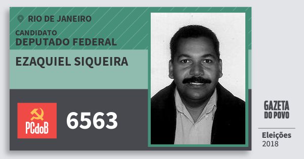 Santinho Ezaquiel Siqueira 6563 (PC do B) Deputado Federal | Rio de Janeiro | Eleições 2018 Santinho Ezaquiel Siqueira 6563 (PC do B) Deputado Federal | Rio de Janeiro | Eleições 2018