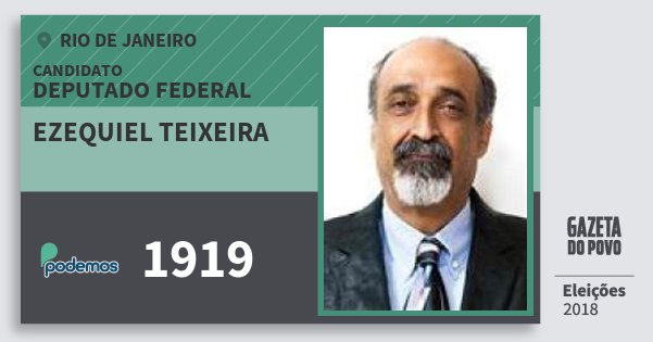 Santinho Ezequiel Teixeira 1919 (PODE) Deputado Federal | Rio de Janeiro | Eleições 2018 Santinho Ezequiel Teixeira 1919 (PODE) Deputado Federal | Rio de Janeiro | Eleições 2018
