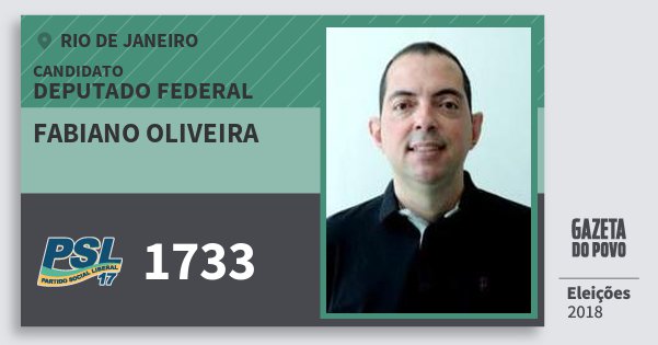 Santinho Fabiano Oliveira 1733 (PSL) Deputado Federal | Rio de Janeiro | Eleições 2018 Santinho Fabiano Oliveira 1733 (PSL) Deputado Federal | Rio de Janeiro | Eleições 2018