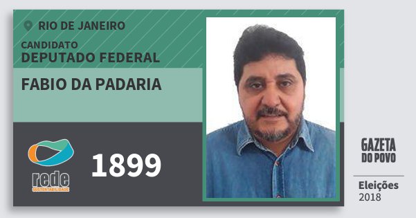 Santinho Fabio da Padaria 1899 (REDE) Deputado Federal | Rio de Janeiro | Eleições 2018 Santinho Fabio da Padaria 1899 (REDE) Deputado Federal | Rio de Janeiro | Eleições 2018