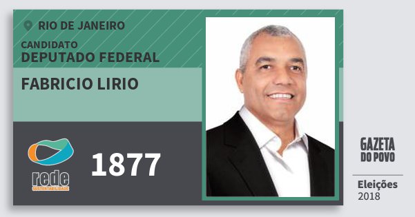 Santinho Fabricio Lirio 1877 (REDE) Deputado Federal | Rio de Janeiro | Eleições 2018 Santinho Fabricio Lirio 1877 (REDE) Deputado Federal | Rio de Janeiro | Eleições 2018