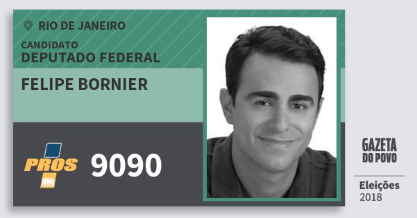 Santinho Felipe Bornier 9090 (PROS) Deputado Federal | Rio de Janeiro | Eleições 2018 Santinho Felipe Bornier 9090 (PROS) Deputado Federal | Rio de Janeiro | Eleições 2018