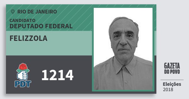 Santinho Felizzola 1214 (PDT) Deputado Federal | Rio de Janeiro | Eleições 2018 Santinho Felizzola 1214 (PDT) Deputado Federal | Rio de Janeiro | Eleições 2018