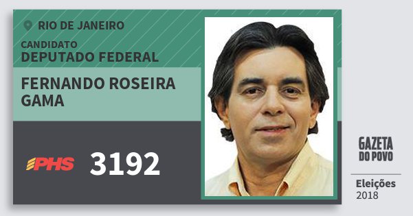 Santinho Fernando Roseira Gama 3192 (PHS) Deputado Federal | Rio de Janeiro | Eleições 2018 Santinho Fernando Roseira Gama 3192 (PHS) Deputado Federal | Rio de Janeiro | Eleições 2018