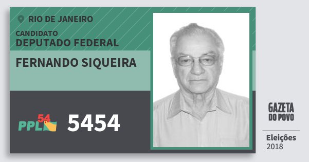 Santinho Fernando Siqueira 5454 (PPL) Deputado Federal | Rio de Janeiro | Eleições 2018 Santinho Fernando Siqueira 5454 (PPL) Deputado Federal | Rio de Janeiro | Eleições 2018