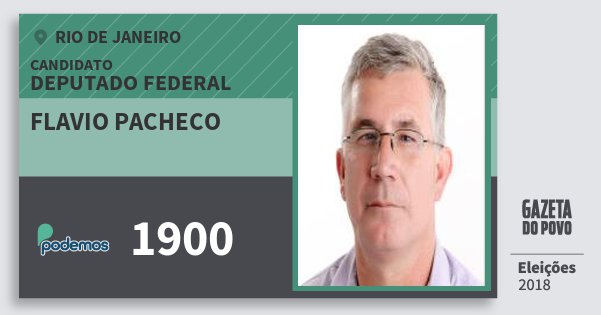 Santinho Flavio Pacheco 1900 (PODE) Deputado Federal | Rio de Janeiro | Eleições 2018 Santinho Flavio Pacheco 1900 (PODE) Deputado Federal | Rio de Janeiro | Eleições 2018
