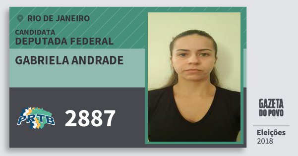 Santinho Gabriela Andrade 2887 (PRTB) Deputada Federal | Rio de Janeiro | Eleições 2018 Santinho Gabriela Andrade 2887 (PRTB) Deputada Federal | Rio de Janeiro | Eleições 2018