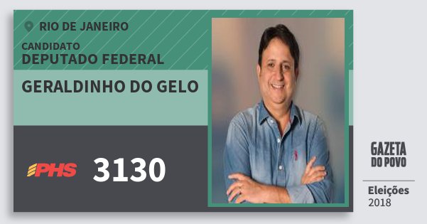 Santinho Geraldinho do Gelo 3130 (PHS) Deputado Federal | Rio de Janeiro | Eleições 2018 Santinho Geraldinho do Gelo 3130 (PHS) Deputado Federal | Rio de Janeiro | Eleições 2018